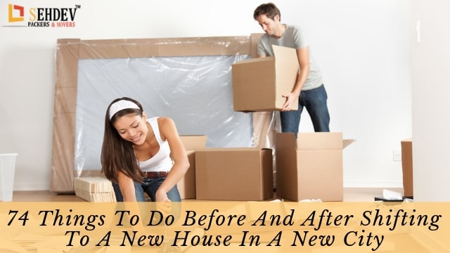 74 Things To Do Before And After Shifting To A New House In A New City