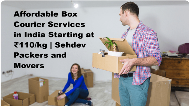Affordable Box Courier Services in India Starting at ?110/kg | Sehdev Packers and Movers
